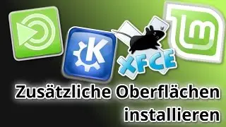 Verschiedene Oberflächen nachinstallieren - Linux Mint Tutorial