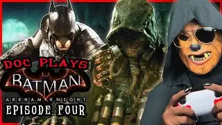 Doc Plays BATMAN: Arkham Knight Ep. 4 FINALE | Knight Falls