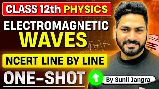 Electromagnetic waves Class 12 NCERT line by line | Chapter 8 Class 12 Physics | NEET | JEE | Boards