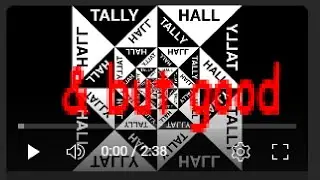 tally hall & but good