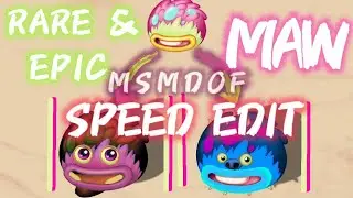 MSM DOF: baby epic, and rare maw SPEED EDIT