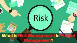 What is Risk Management in Project management | Project Risk Management