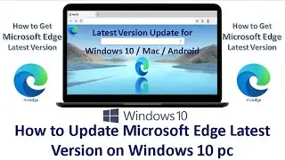 How to Update Microsoft Edge Latest Version in Windows 10 and Mac | How to Get Microsoft Edge Update