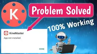 Kinemaster App not Installed problem Solved version 1