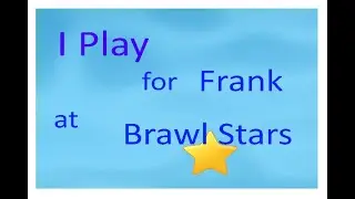 Я играю за Фрэнка./I play for Frank at Brawl Stars.