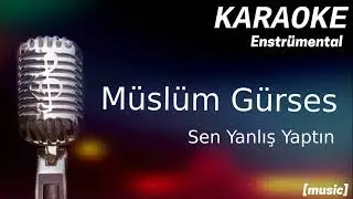 Karaoke Müslüm Gürses Sen Yanlış Yaptın