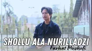 SHOLLU ALA NURILLADZI - FARHAT MUSHOFI ( صَلُّوْا عَلَى نُوْرِ الَّذِى )