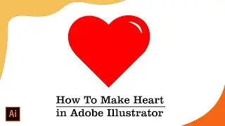 Adobe Illustrator Tutorial | How To Make Heart Illustration