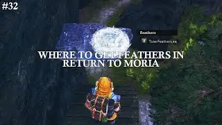 #32 Where To Get Feathers in Return to Moria
