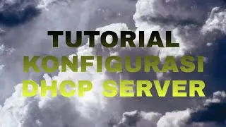 TUTORIAL KONFIGURASI DHCP SERVER DEBIAN 9