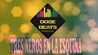 48. Tres ñeros en la esquina - DoSe Beats