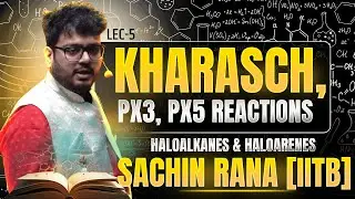 ⚠️Kharasch Effect, PX3 & PX5 | Haloalkanes and Haloarenes | JEE Main, Advanced, NEET