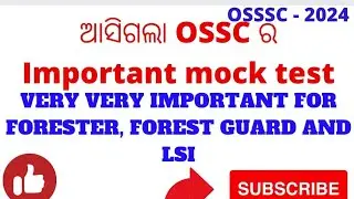 OSSSC - 2024 | IMPORTANT MOCK TEST | FORESTER, FOREST GUARD AND LSI 