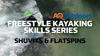 Freestyle Kayaking Skills Series | Episode 2 | Shuvits & Flatspins