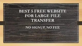 Best 5 FREE Website For Send Large File | No SignUp | No Fee