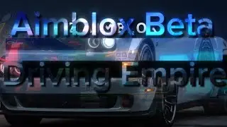 Aimblox Beta/Driving Empire {Video by CiCi Roblox}