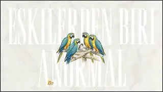 Eskilerden Biri - Anormal
