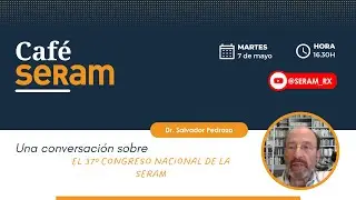 Café SERAM con el Dr. Salva Pedraza, Presidente del Comité Local de #SERAM2024