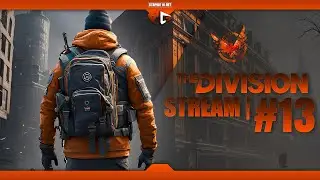 Близки к завершению?! | Tom Clancy's The Division | Стрим #13