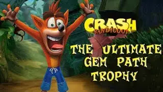 [Trophy Guide] Crash Bandicoot - The Ultimate Gem Path Trophy - All Gems