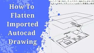 How To Flatten Autocad Drawing before import into Sketchup | SketchUp Topography lines Solved 