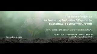 The Role of MSMEs in Fostering Inclusive Economic Growth-  Clean Energy Transition in Tunisia