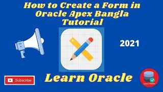 How to Create a Form in Oracle Apex Bangla Tutorial | Learn Oracle | 2021