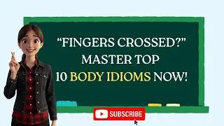 Keep Fingers Crossed: Top 10 Body Idioms Explained by Lexi!