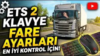 ETS2 Klavye / Fare Sürüş Ayarları & Tuş Atamaları | Full Rehber