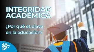 Integridad académica: ¿por qué es clave en la educación?