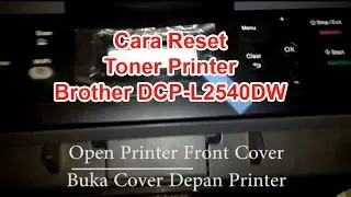 Cara Reset Toner Printer Brother DCP L2540DW | How To Reset Toner Printer Brother DCP L2540DW