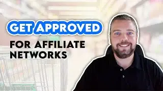 How To Get Approved For Affiliate Programs and Networks