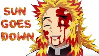 SUN GOES DOWN  [AMV] RENGOKU (RIP)