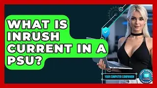 What Is Inrush Current In A PSU? - Your Computer Companion