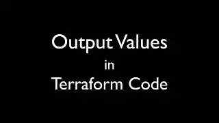 Output Values in Terraform Code