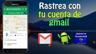 ●○ Localizar tu celular con  cuenta de GOOGLE O GMAIL○● |Franklin Tecnologia Sd|
