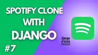 Add Songs To Playlists - Django Spotify MP3 Player Clone #7
