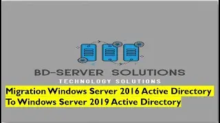07 Lecture 07 Migration Windows Server 2016 Active Directory To Windows Server 2019 Active Directory