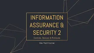 Information Assurance & Security 2 Series | Part 8 | Security Controls, Devices & Protocols