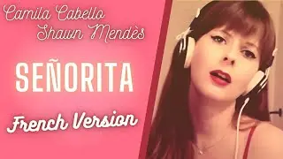 Señorita - Shawn Mendes et Camila Cabello en français (cover)