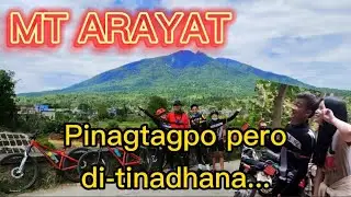 MT ARAYAT RIDE Pinagtagpo pero di-tinadhana!