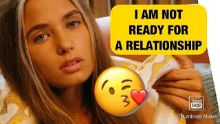 Your Crush Is Not Ready For A Relationship