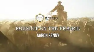 Roundup on the Prairie - Aaron Kenny | MusicalBox No Copyright Music