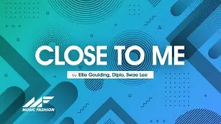 Ellie Goulding, Diplo, Swae Lee - Close To Me (Lyrics)