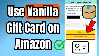 How To Use a Vanilla Visa Gift Card on Amazon