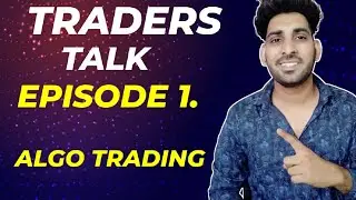 Algo Trading with Low Drawdown|| Expected Return from Trading|| TRADERS TALK - EPISODE 1 ||