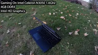 Gaming On Intel Celeron N3050 1.6GHz, 4GB DDR3 RAM, And Intel HD Graphics (400)