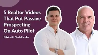 5 Realtor Videos That Put Passive Prospecting on Autopilot with Noah Escobar (Realtor Video Ideas)
