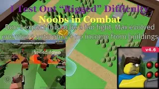 I Test Out “Rigged” Difficulty [Noobs in Combat]