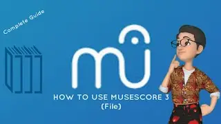 An In Depth Complete Guide How to Use Musescore (File) #1